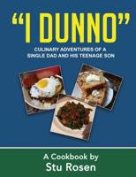 "I Dunno": Culinary Adventures of a Single Dad and His Teenage Son