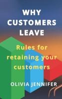 WHY CUSTOMERS LEAVE Rules for Retaining Your Customers