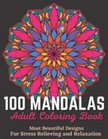 100 Mandalas Adult Coloring Book - Most Beautiful Designs For Stress Relieving And Relaxation.