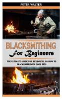 Blacksmithing for Beginners