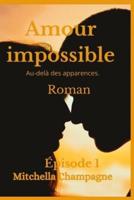 Amour Impossible: Roman: Au delà des apparences.