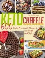 Keto Chaffle Recipes Cookbook: 600 Gluten-Free, Low Carb Recipes to Lose Weight With Taste!