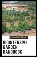 Biointensive Garden Handbook