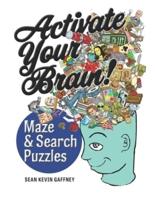 ACTIVATE YOUR BRAIN!: Maze & Search Puzzles