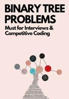 Binary Tree Problems: Must for Interviews and Competitive Coding