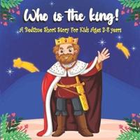 Who is the king!: A Bedtime Short Story For Kids Ages 3-8 years