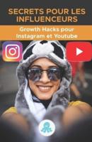 Secrets pour les influenceurs: Growth Hacks pour Instagram et Youtube.: Trucs, clés et secrets professionnels pour gagner des followers et multiplier la portée sur Instagram et Youtube.