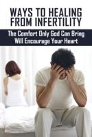Ways To Healing From Infertility