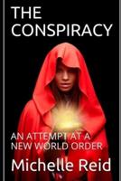 THE CONSPIRACY: AN ATTEMPT AT A NEW WORLD ORDER