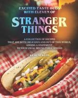 Excited Taste Buds with Eleven of Stranger Things: A Collection of Recipes That Are Both Delicious and Out of This World, Adding A Statement to Your Usual Dining Table Spread