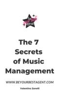 The 7 Secrets of Music Management: Learn to Organize, Promote and Skyrocket your music carrer
