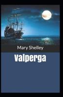 Valperga: Mary Shelley (Historical, Adventure, Short Stories, Classics, Literature) [Annotated]