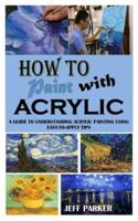 How to Paint With Acrylic
