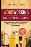 Woodworking for Beginners Guide (Volume 1)