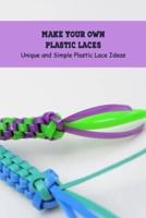 Make Your Own Plastic Laces