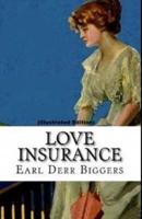 Love Insurance By Earl Derr Biggers (Illustrated Edition)