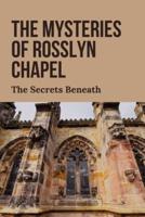 The Mysteries Of Rosslyn Chapel