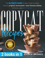 COPYCAT RECIPES : 2 books in 1- The Ultimate Guide to Learn How to Easily Making Original Restaurants' Most Famous Dishes at Home, also KETOGENIC