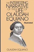 The Interesting Narrative of the Life of Olaudah Equiano, Or Gustavus Vassa, The African (Illustrated)