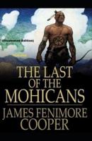 The Last of the Mohicans  By James Fenimore Cooper (Illustrated Edition)