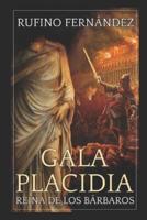 Gala Placidia: Reina de los bárbaros