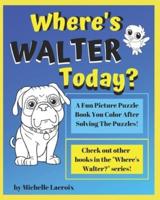 Where's Walter Today?