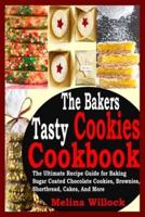 The Bakers Tasty Cookies Cookbook
