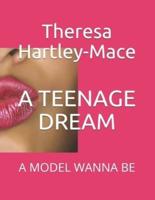 A TEENAGE DREAM: A MODEL WANNA BE