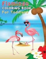 Flamingo Coloring Book For Toddlers: Flamingos Coloring Books For Preschoolers Boys & Girls Ages 3-9, 4-8 - Super Fun Activity for Kids - Great Gift For Flamingo Lovers