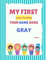 My First Learn-To-Write Your Name Book: Gray