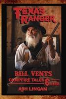 Texas Ranger Bill Vents: Campfire Tales & Lies