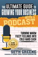 The Ultimate Guide to Growing Your Business With a Podcast