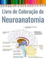 Livro de Coloração de Neuroanatomia: Neurociências para Colorir - Presente para Médico