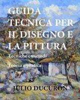 Guida Tecnica Per Il Disegno E La Pittura