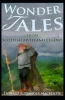 Wonder Tales from Scottish Myth and Legend( illustrated edition)