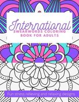 International Swearwords Coloring Book for Adults: Fun Stress Relieving and Relaxing Designs: Swear Word Funny Designs in Different Languages   Therapeutic Swearing Coloring Books for Naughty Grown Ups   Animal, Mandalas, Patterns Design