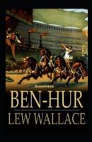 Ben Hur: A Tale of the Christ:(illustrated edition)