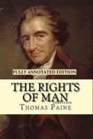 Rights of Man By Thomas Paine (Fully Annotated Edition)