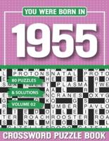 You Were Born In 1955 Crossword Puzzle Book : Crossword Puzzle Book for Adults and all Puzzle Book Fans