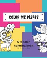 Color Me Please: A toddler coloring book