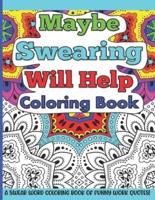 Maybe Swearing Will Help Coloring Book