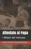 Attentato al Papa: I Misteri del Vaticano