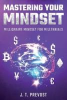 Mastering Your Mindset: Millionaire Mindset for Millenials