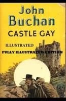 Castle Gay By John Buchan (Fully Illustrated Edition)