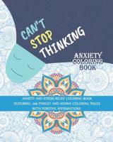 Can't Stop Thinking Anxiety Coloring Book
