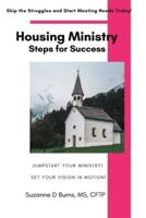 Housing Ministry Steps for Success: Jumpstart Your Maternity or Teen Group Home Ministry Quickly