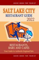 Salt Lake City Restaurant Guide 2022: Your Guide to Authentic Regional Eats in Salt Lake City, Utah (Restaurant Guide 2022)