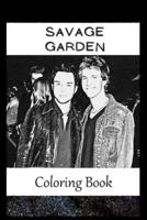 Savage Garden: A Coloring Book For Creative People, Both Kids And Adults, Based on the Art of the Great Savage Garden