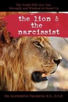 The Lion & the Narcissist : The Truth Will Give You the Strength and Wisdom to Stand Up