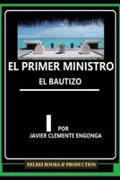 EL PRIMER MINISTRO: EL BAUTIZO